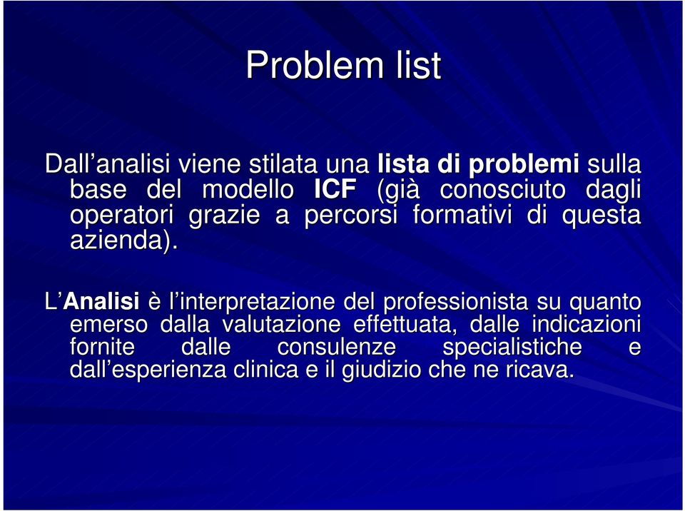 L Analisi è l interpretazione del professionista su quanto emerso dalla valutazione