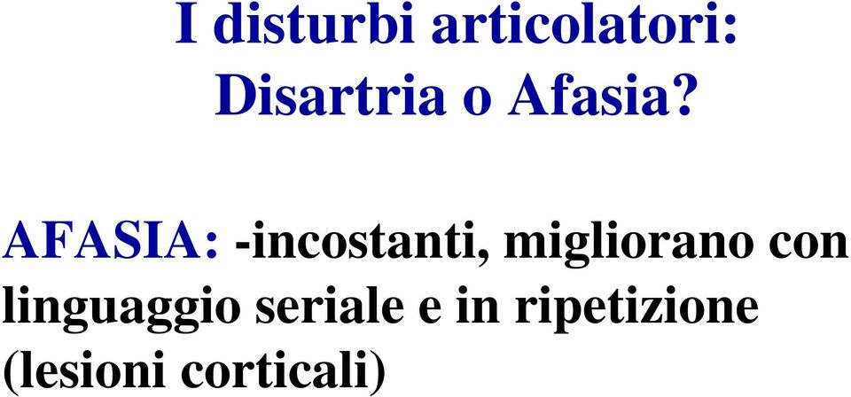 AFASIA: -incostanti, migliorano