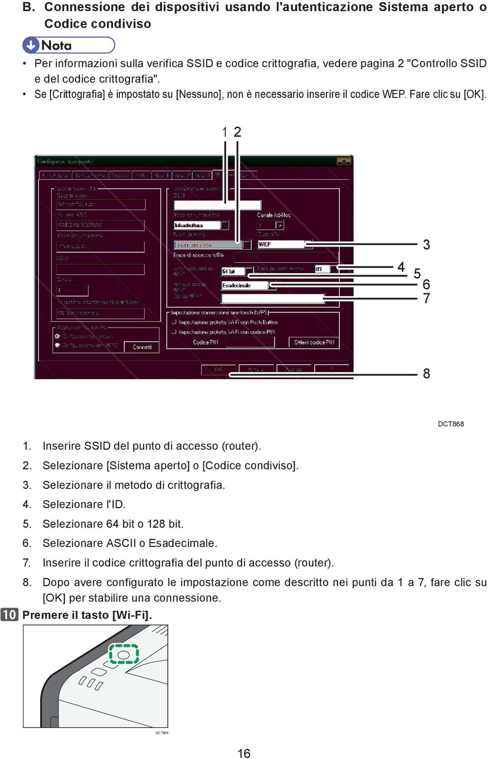 3. Selezionare il metodo di crittografia. 4. Selezionare l'id. 5. Selezionare 64 bit o 128 bit. 6. Selezionare ASCII o Esadecimale. 7. Inserire il codice crittografia del punto di accesso (router).