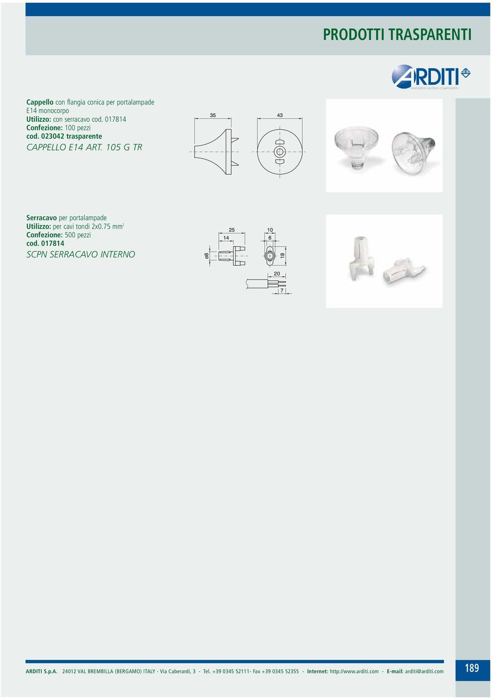 75 mm 2 Confezione: 500 pezzi cod. 017814 SCPN SERRAC