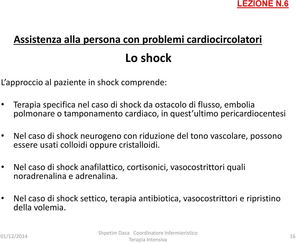 vascolare, possono essere usati colloidi oppure cristalloidi.