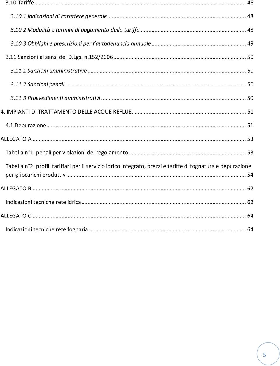 IMPIANTI DI TRATTAMENTO DELLE ACQUE REFLUE... 51 4.1 Depurazione... 51 ALLEGATO A... 53 Tabella n 1: penali per violazioni del regolamento.