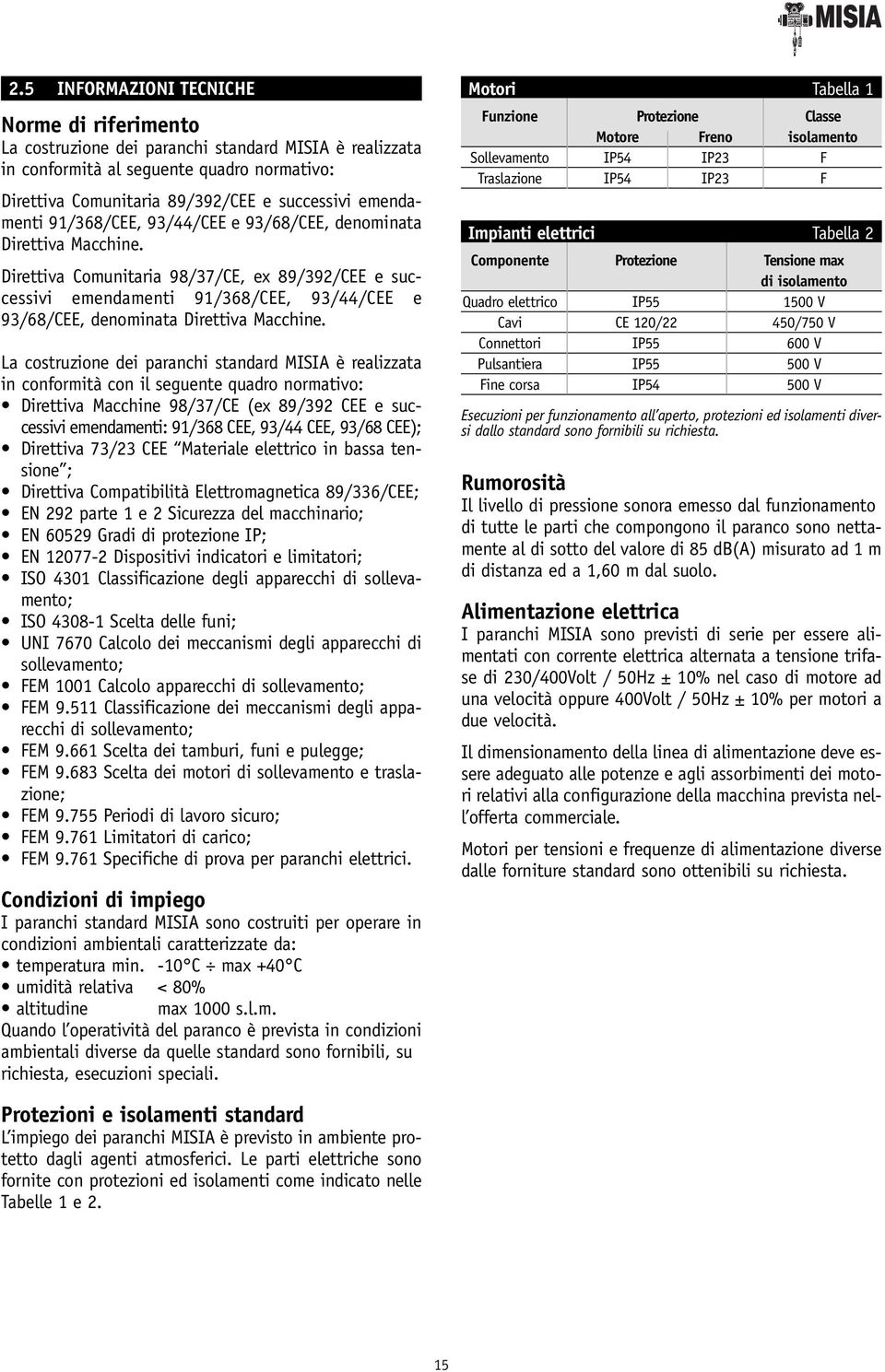 emendamenti 91/368/CEE, 93/44/CEE e 93/68/CEE, denominata Direttiva Macchine.