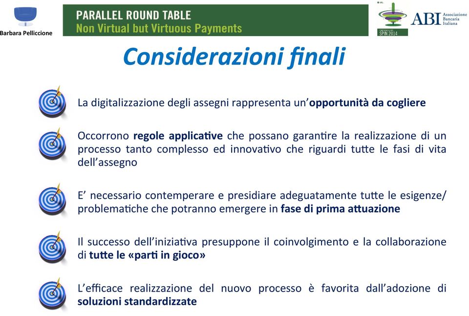 contemperare e presidiare adeguatamente tu>e le esigenze/ problema4che che potranno emergere in fase di prima afuazione Il successo dell