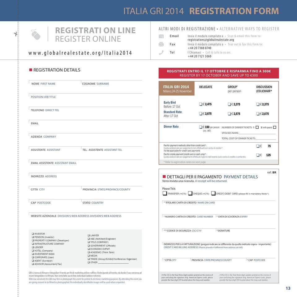 org Invia il modulo compilato a Tear out & fax this form to: +44 20 7388 8740 l Chiamaci Call & talk to us on: +44 20 7121 5060 REGISTRATION DETAILS REGISTRATI ENTRO IL 17 OTTOBRE E RISPARMIA FINO A