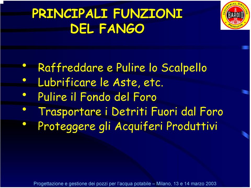 Pulire il Fondo del Foro Trasportare i Detriti