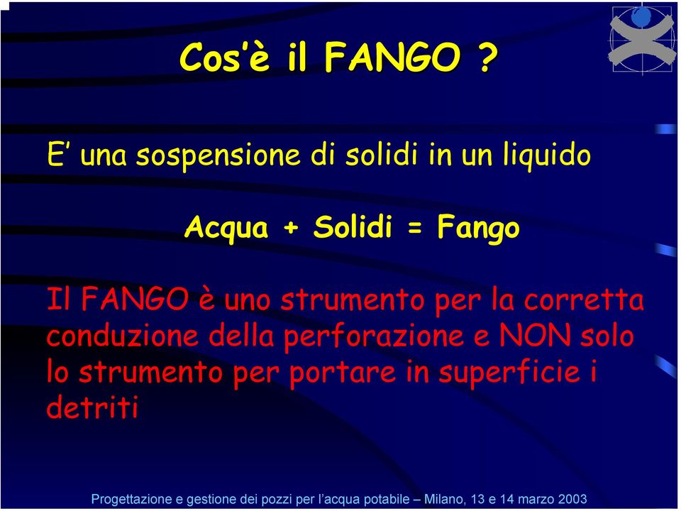 Solidi = Fango Il FANGO è uno strumento per la