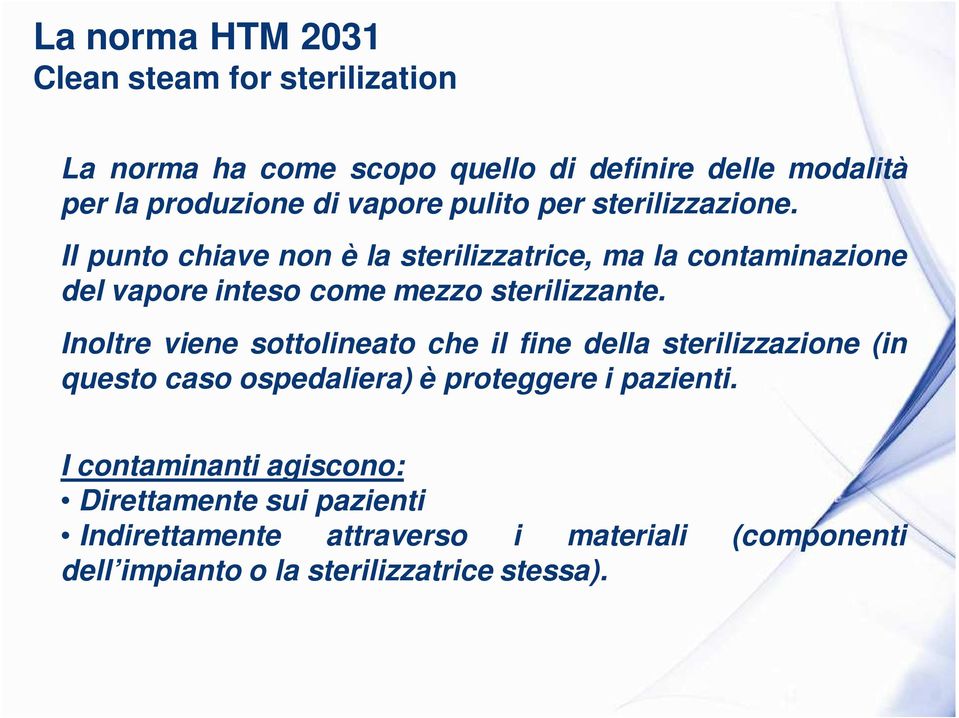 Il punto chiave non è la sterilizzatrice, ma la contaminazione del vapore inteso come mezzo sterilizzante.