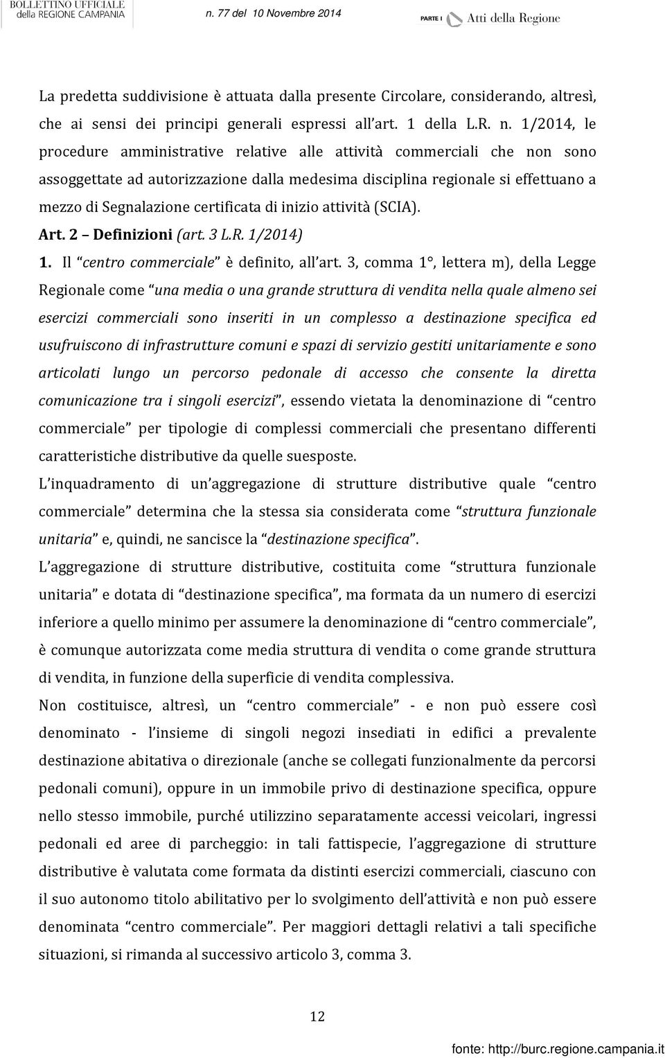 certificata di inizio attività (SCIA). Art. 2 Definizioni (art. 3 L.R. 1/2014) 1. Il centro commerciale è definito, all art.