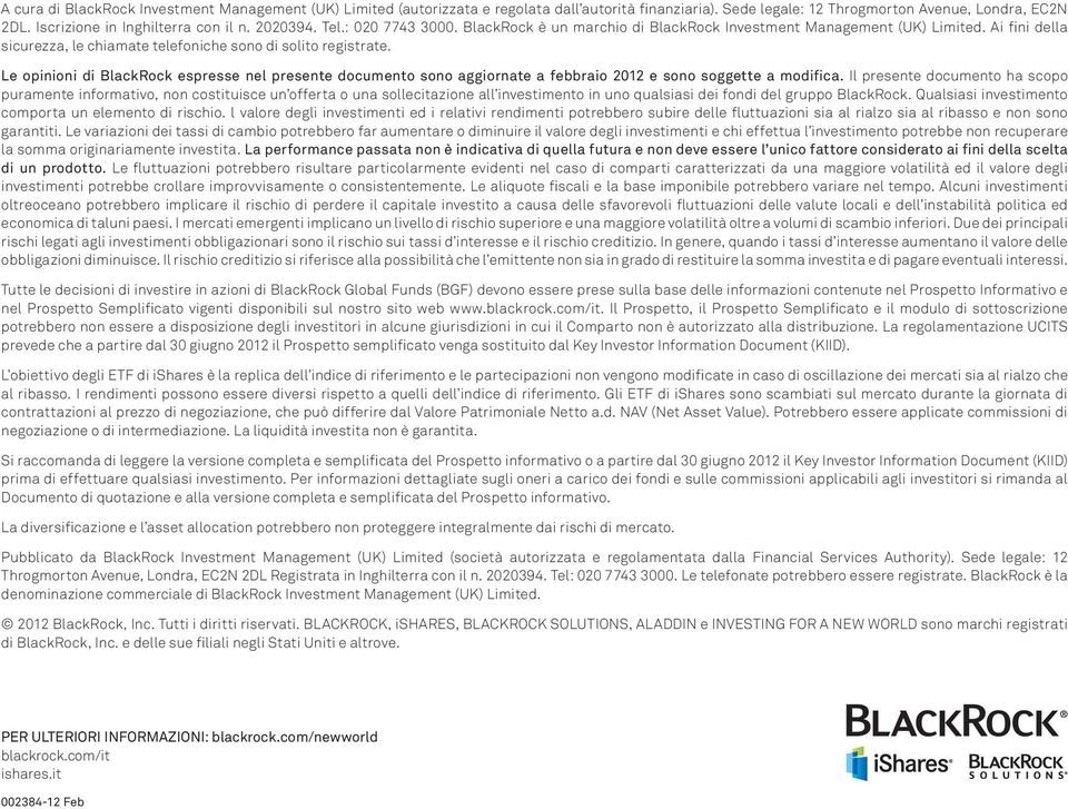 Le opinioni di BlackRock espresse nel presente documento sono aggiornate a febbraio 2012 e sono soggette a modifica.