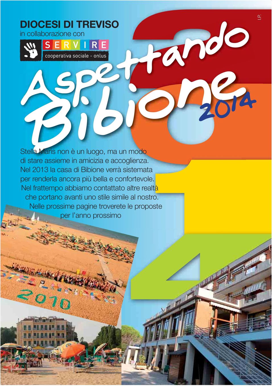 Nel 2013 la casa di Bibione verrà sistemata per renderla ancora più bella e confortevole.