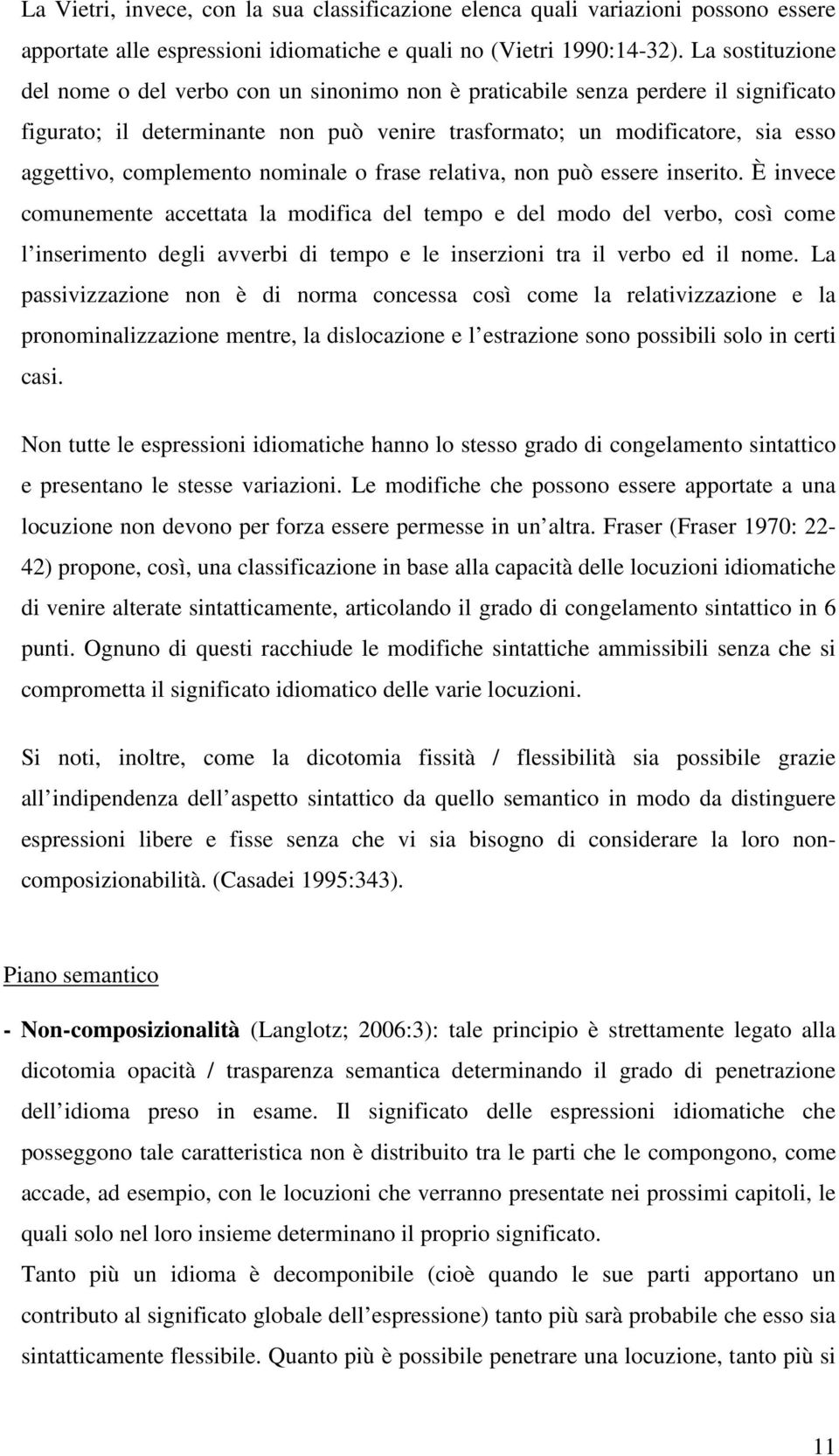 complemento nominale o frase relativa, non può essere inserito.