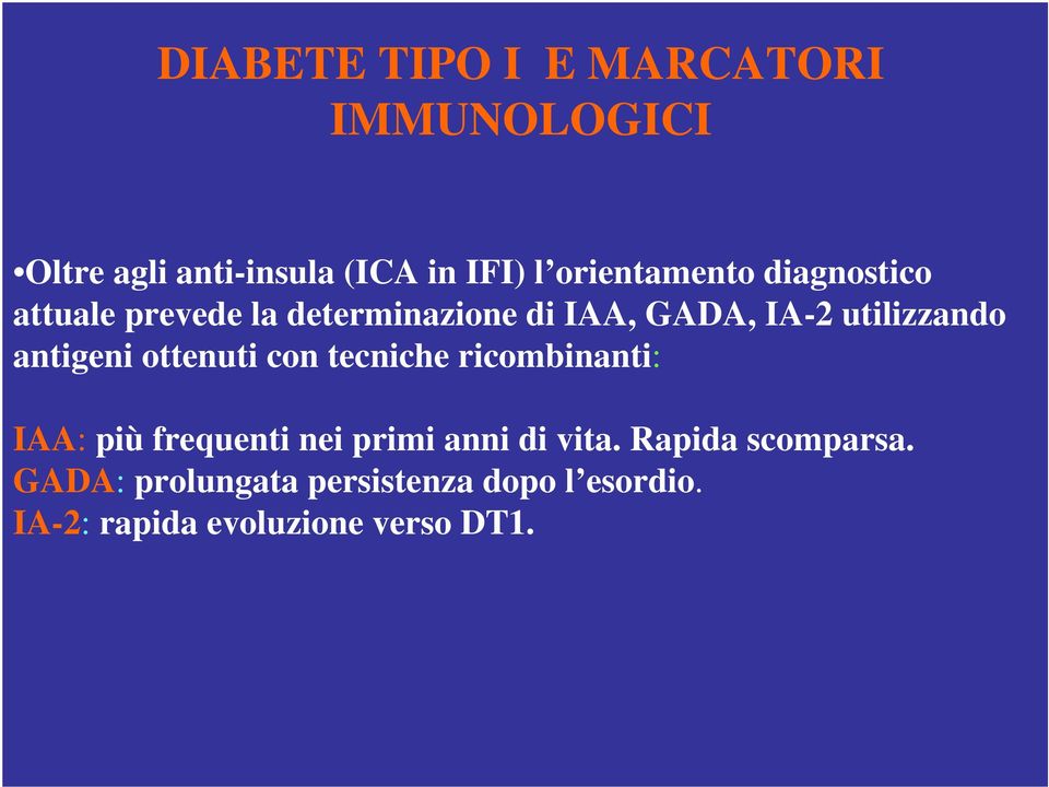 utilizzando antigeni ottenuti con tecniche ricombinanti: IAA: più frequenti nei primi