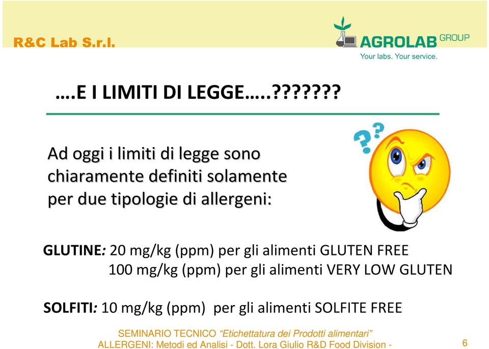 per due tipologie di allergeni: GLUTINE: 20 mg/kg (ppm) per gli
