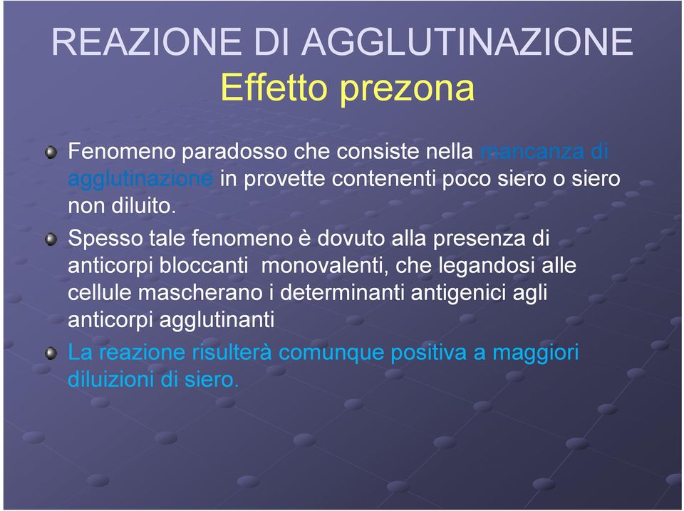 Spesso tale fenomeno è dovuto alla presenza di anticorpi bloccanti monovalenti, che legandosi alle