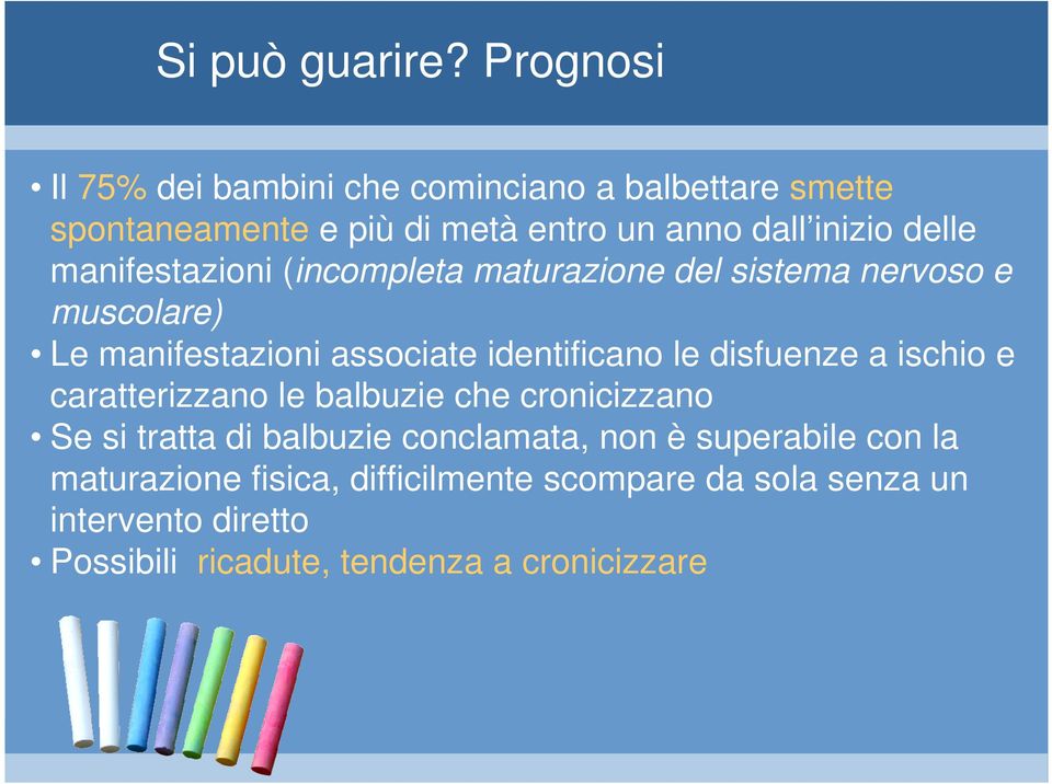 manifestazioni (incompleta maturazione del sistema nervoso e muscolare) Le manifestazioni associate identificano le disfuenze