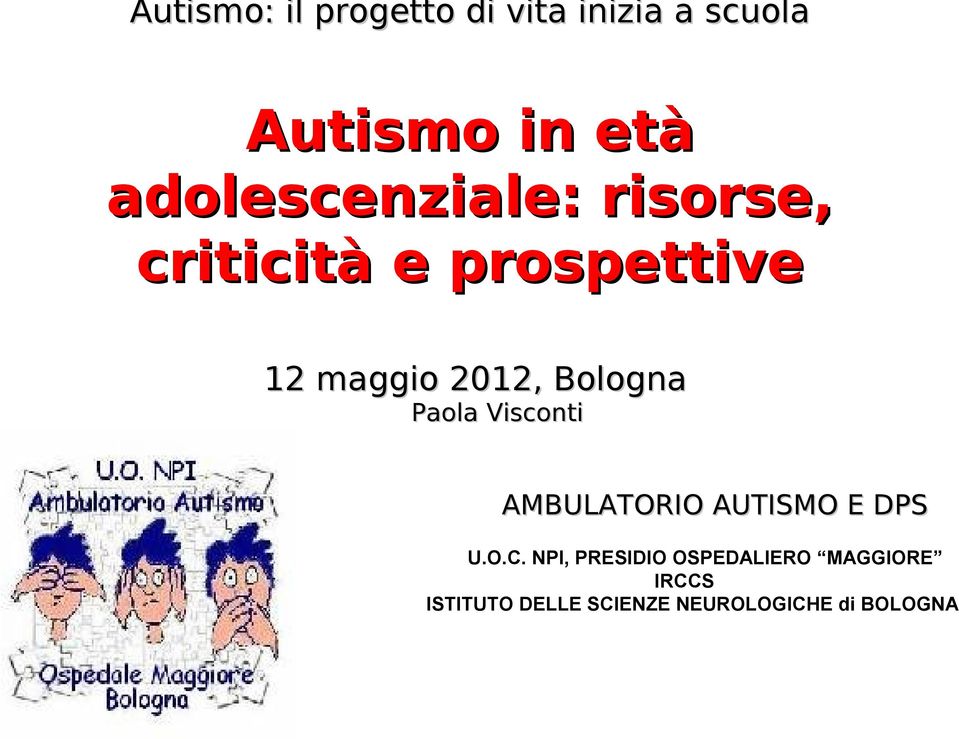 Bologna Paola Visconti AMBULATORIO AUTISMO E DPS U.O.C.