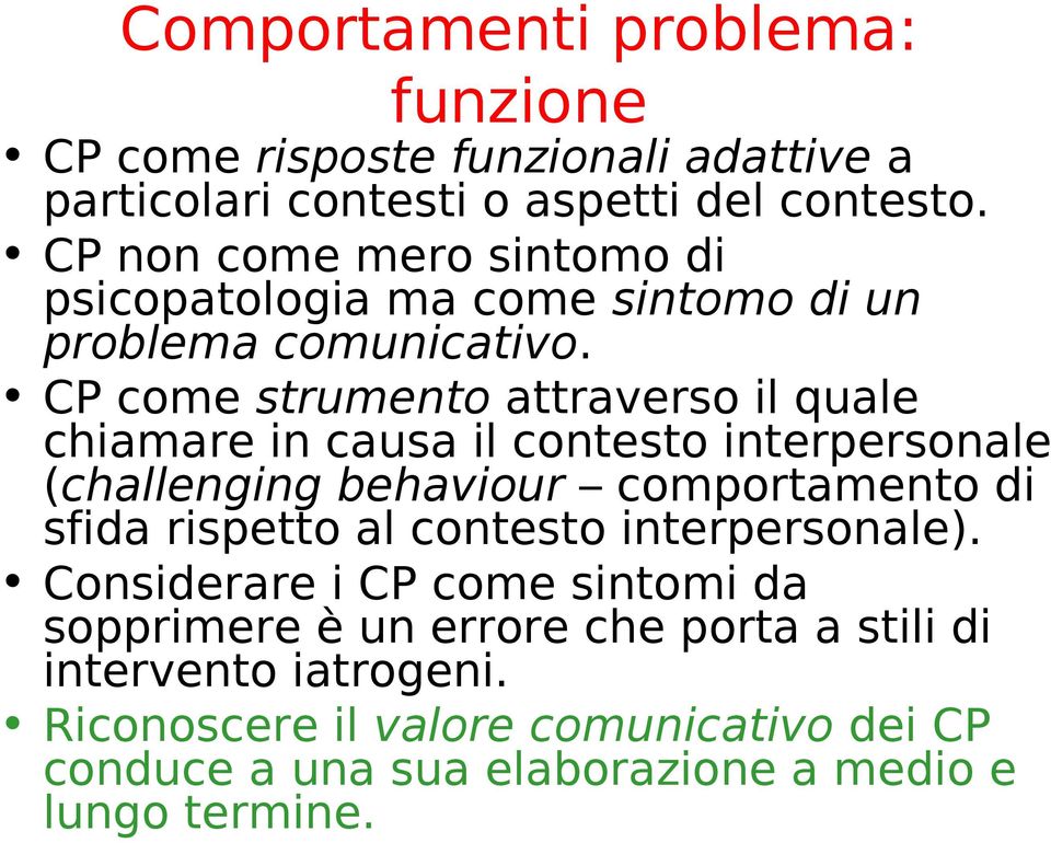 CP come strumento attraverso il quale chiamare in causa il contesto interpersonale (challenging behaviour comportamento di sfida rispetto al