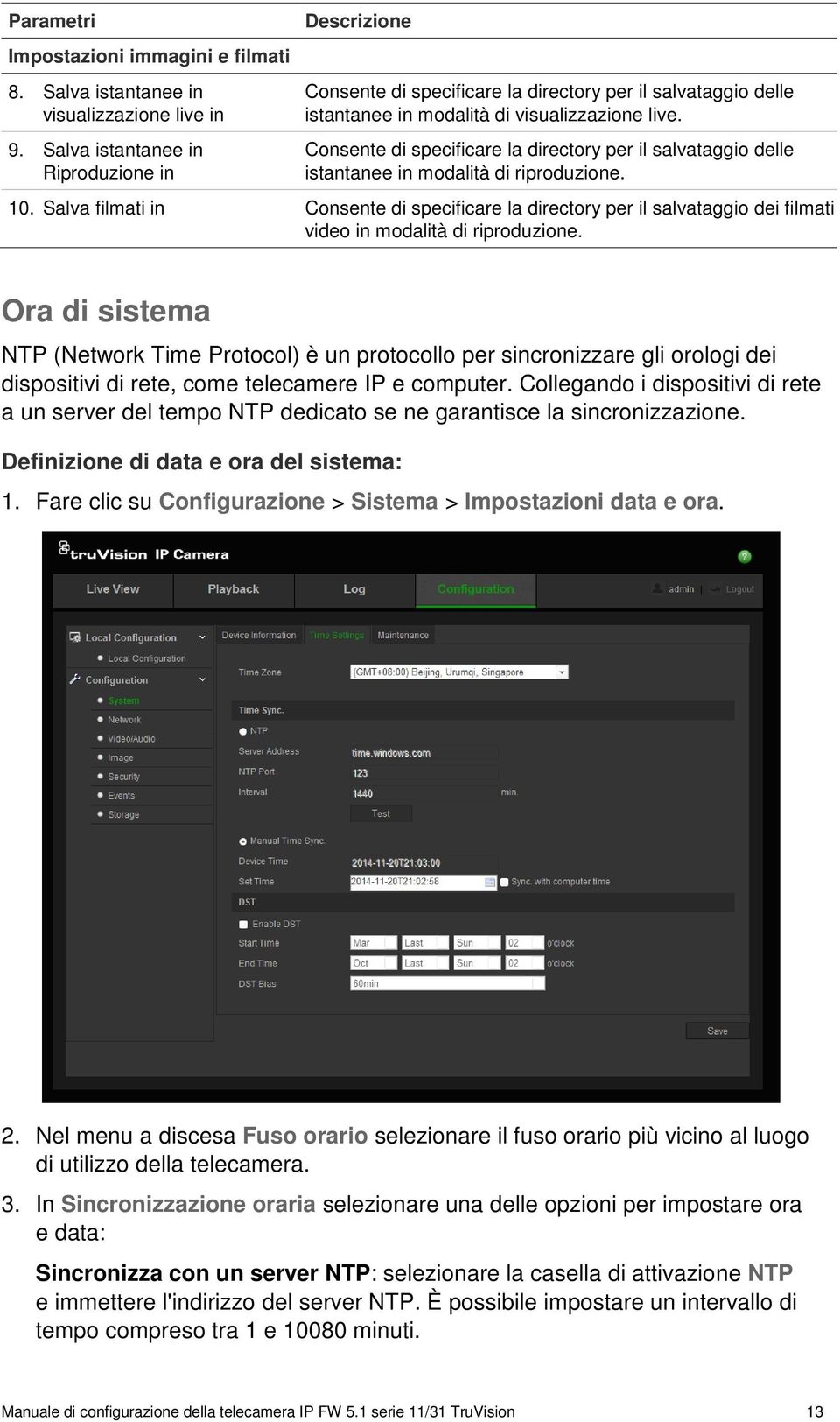 Consente di specificare la directory per il salvataggio delle istantanee in modalità di riproduzione. 10.