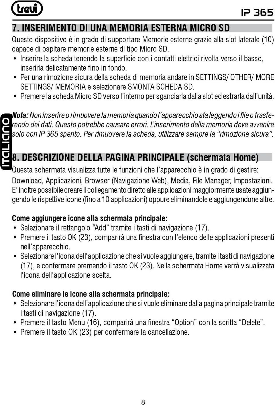 Inserire la scheda tenendo la superficie con i contatti elettrici rivolta verso il basso, inserirla delicatamente fino in fondo.