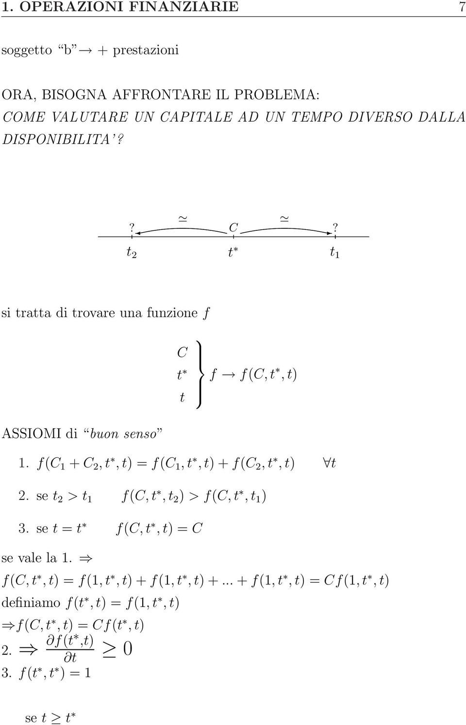 f(c 1 + C 2, t, t) = f(c 1, t, t) + f(c 2, t, t) t 2. se t 2 > t 1 f(c, t, t 2 ) > f(c, t, t 1 ) 3.