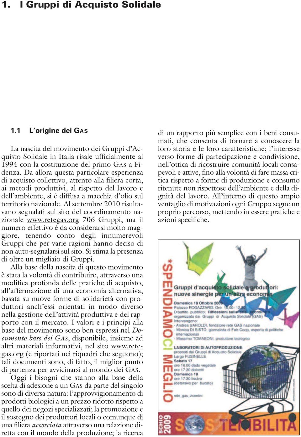 nazionale. Al settembre 2010 risultavano segnalati sul sito del coordinamento nazionale www.retegas.