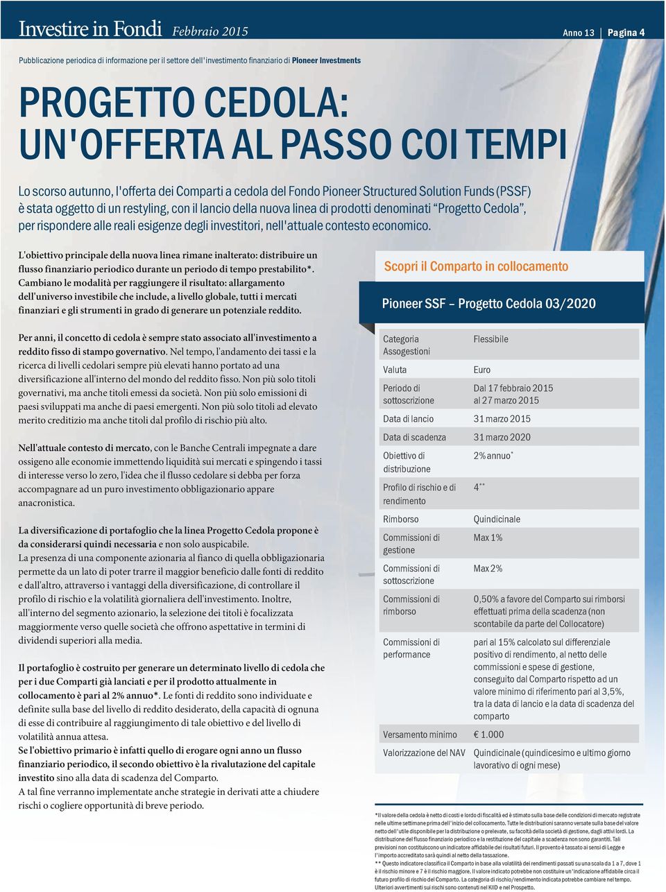 Progetto Cedola, per rispondere alle reali esigenze degli investitori, nell'attuale contesto economico.