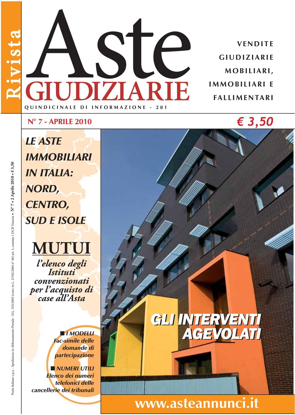 1, comma 1 DCB Venezia N 7 2 Aprile 2010 3,50 LE ASTE IMMOBILIARI IN ITALIA: NORD, CENTRO, SUD E ISOLE MUTUI l elenco degli Istituti convenzionati per