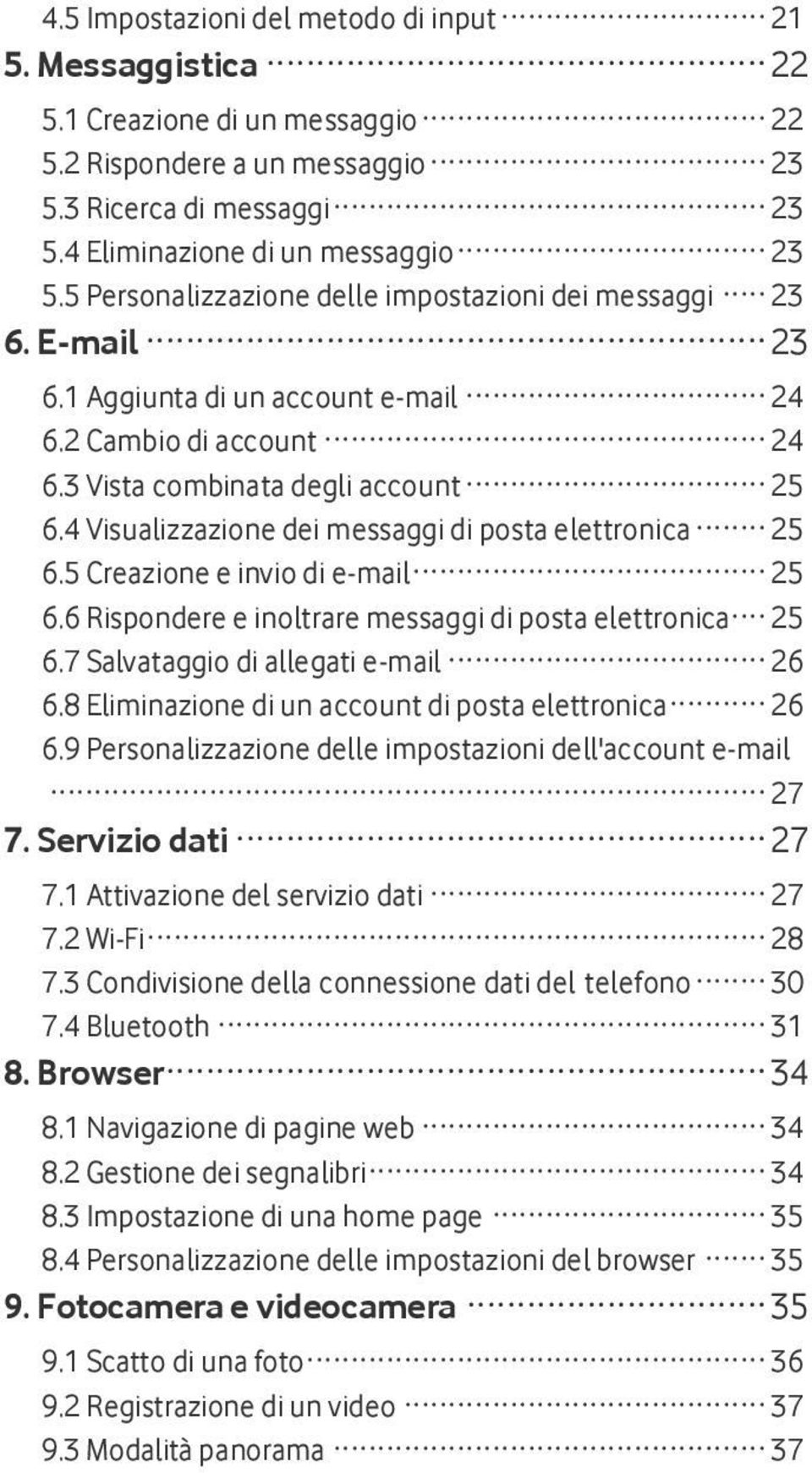 4 Visualizzazione dei messaggi di posta elettronica 25 6.5 Creazione e invio di e-mail 25 6.6 Rispondere e inoltrare messaggi di posta elettronica 25 6.7 Salvataggio di allegati e-mail 26 6.