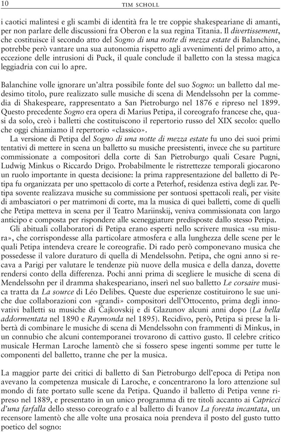 delle intrusioni di Puck, il quale conclude il balletto con la stessa magica leggiadria con cui lo apre.