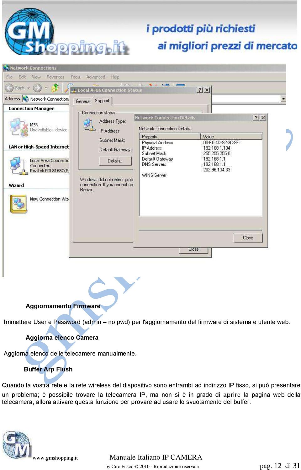 Buffer Arp Flush Quando la vostra rete e la rete wireless del dispositivo sono entrambi ad indirizzo IP fisso, si può presentare un problema;