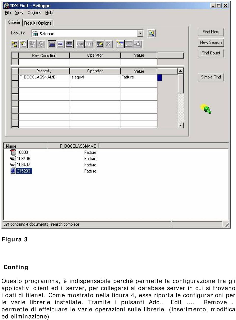 Come mostrato nella figura 4, essa riporta le configurazioni per le varie librerie installate.