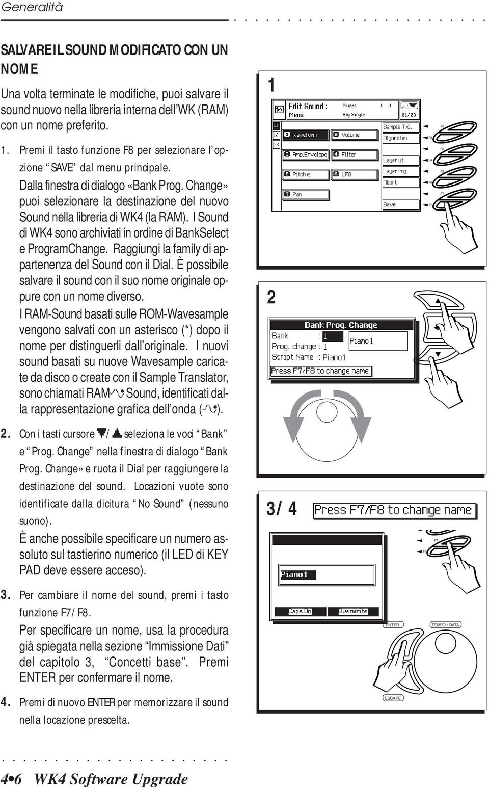 Change» puoi selezionare la destinazione del nuovo Sound nella libreria di WK4 (la RAM). I Sound di WK4 sono archiviati in ordine di BankSelect e ProgramChange.