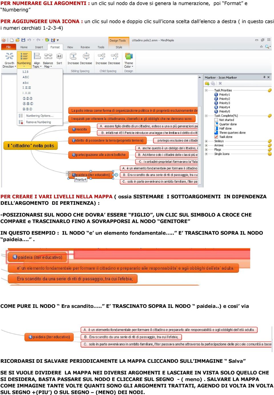 ESSERE FIGLIO, UN CLIC SUL SIMBOLO A CROCE CHE COMPARE e TRASCINARLO FINO A SOVRAPPORSI AL NODO GENITORE IN QUESTO ESEMPIO : IL NODO e un elemento fondamentale.. E TRASCINATO SOPRA IL NODO paideia.