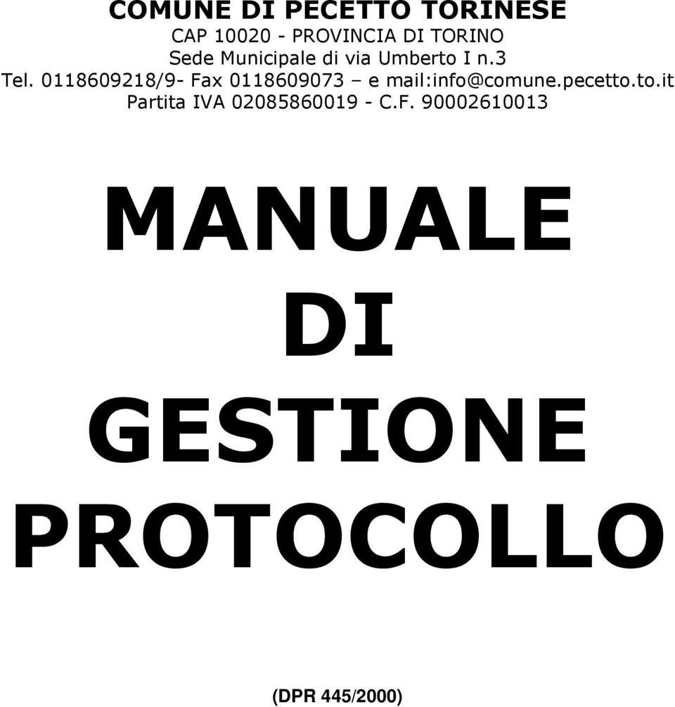 0118609218/9- Fax 0118609073 e mail:info@comune.pecetto.