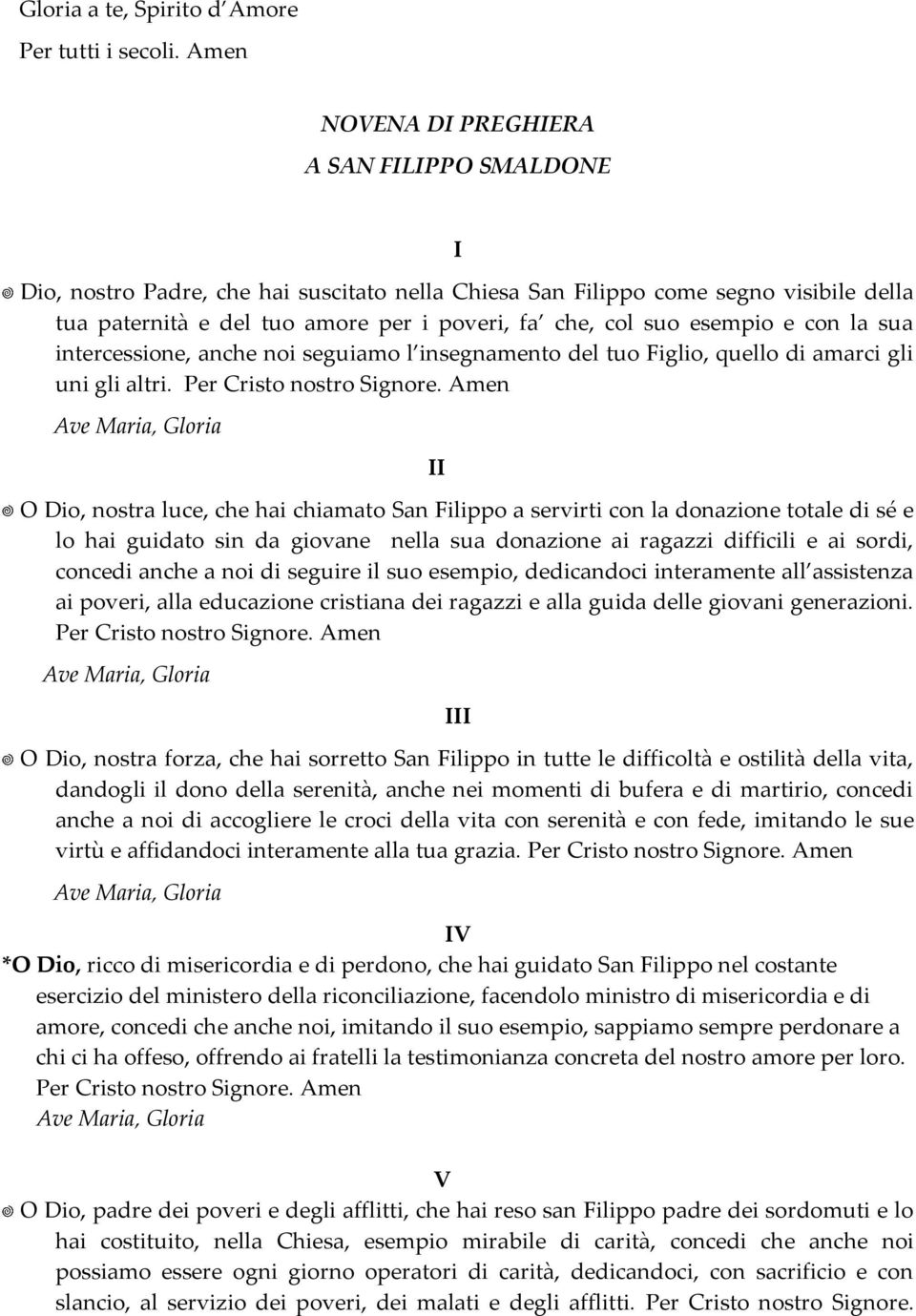 esempio e con la sua intercessione, anche noi seguiamo l insegnamento del tuo Figlio, quello di amarci gli uni gli altri.