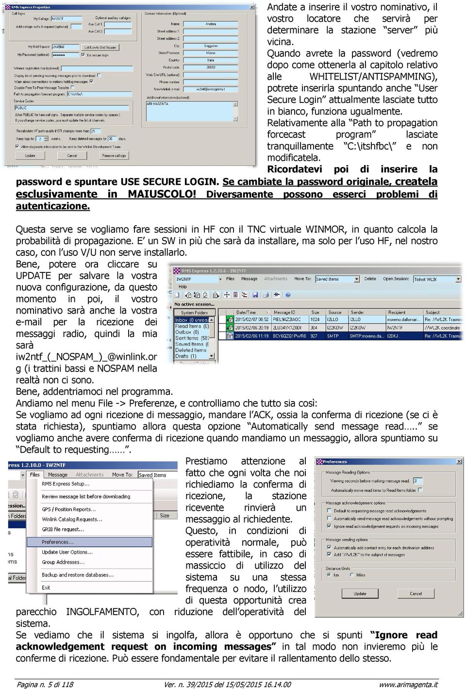 funziona ugualmente. Relativamente alla Path to propagation forcecast program lasciate tranquillamente C:\itshfbc\ e non modificatela.