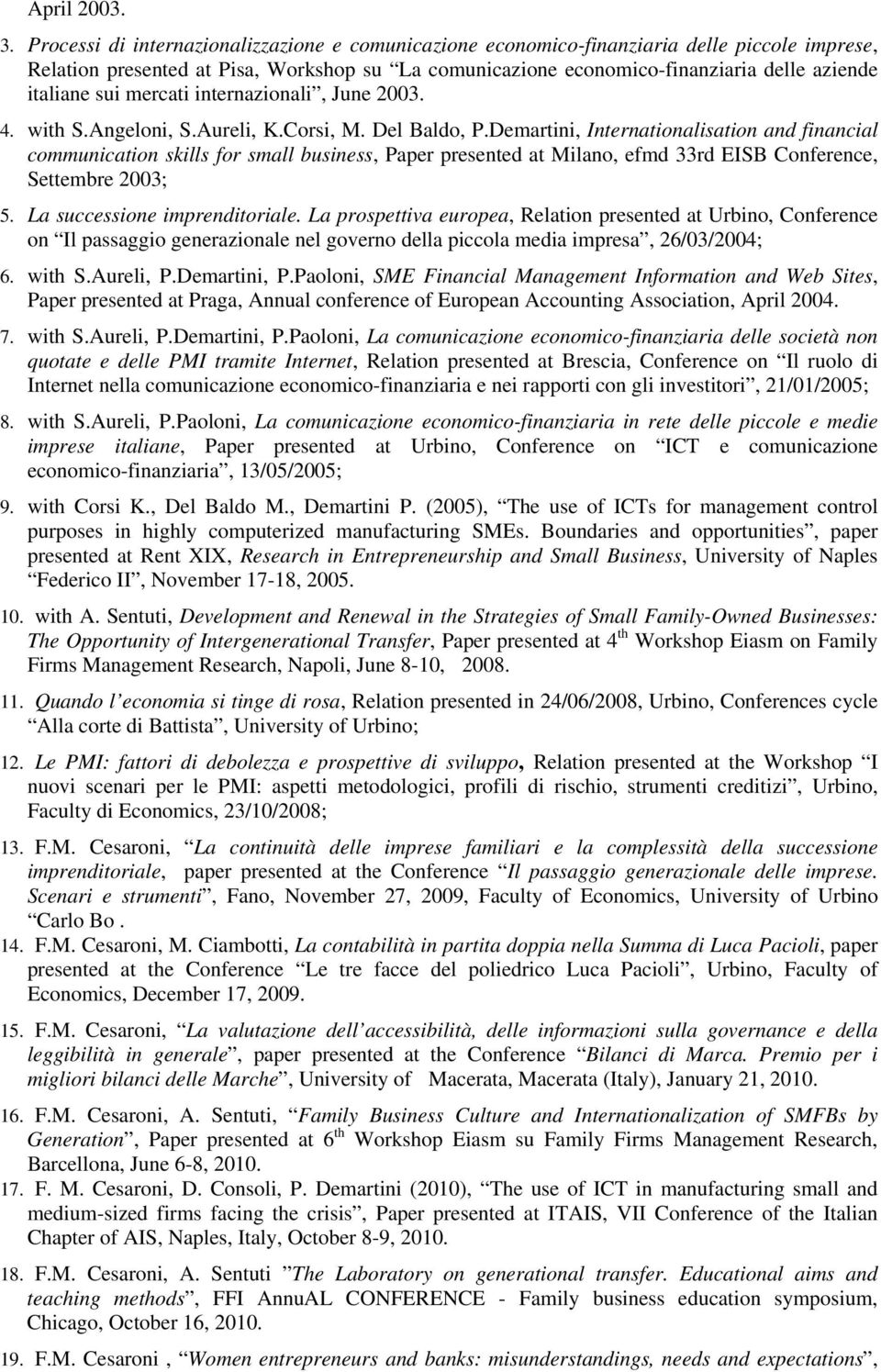 sui mercati internazionali, June 2003. 4. with S.Angeloni, S.Aureli, K.Corsi, M. Del Baldo, P.