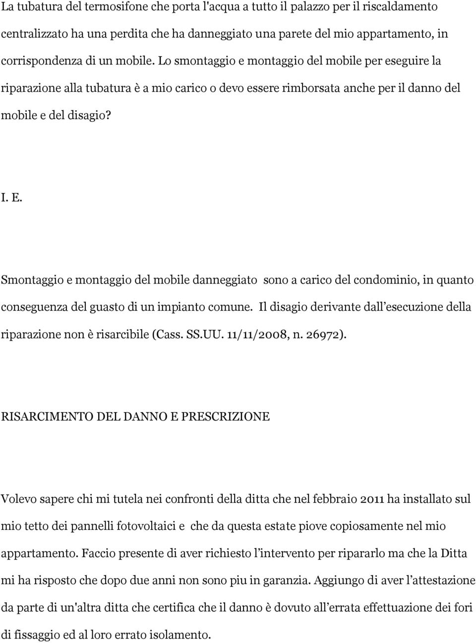 Smontaggio e montaggio del mobile danneggiato sono a carico del condominio, in quanto conseguenza del guasto di un impianto comune.