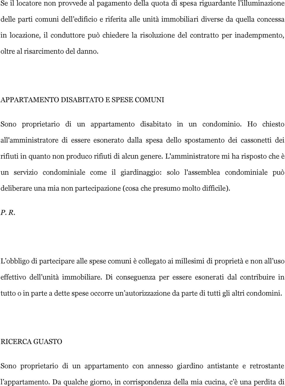 APPARTAMENTO DISABITATO E SPESE COMUNI Sono proprietario di un appartamento disabitato in un condominio.