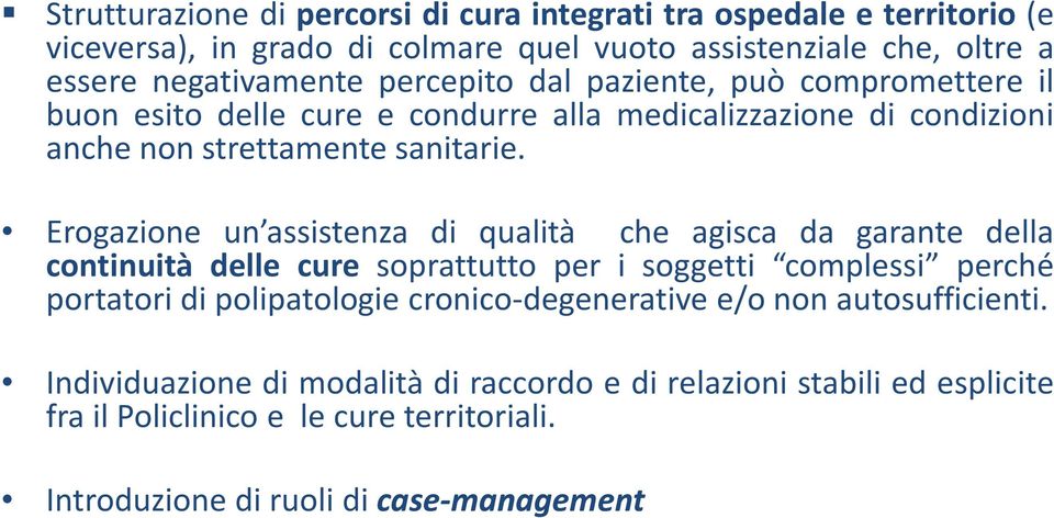 Erogazione un assistenza di qualità che agisca da garante della continuità delle cure soprattutto per i soggetti complessi perché portatori di polipatologie