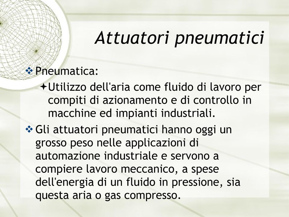 Gli attuatori pneumatici hanno oggi un grosso peso nelle applicazioni di automazione