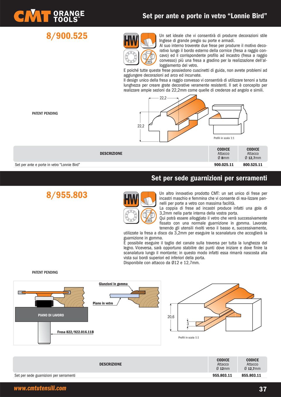 più una fresa a gradino per la realizzazione dell alloggiamento del vetro.