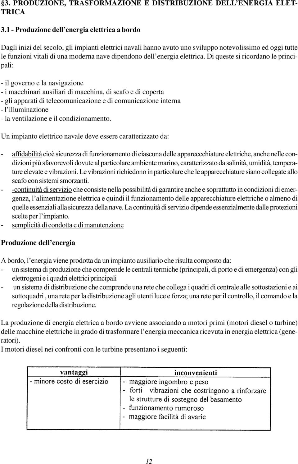 dipendono dell energia elettrica.