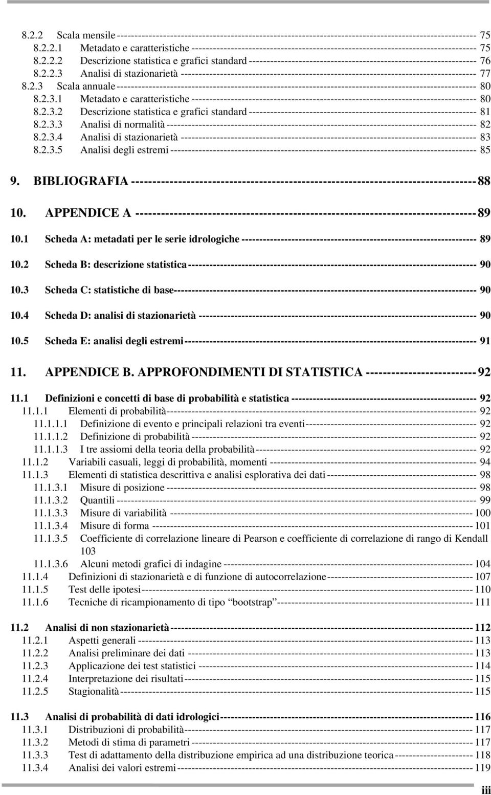 2.3 Scala annuale ----------------------------------------------------------------------------------------------------- 80 8.2.3.1 Metadato e caratteristiche -------------------------------------------------------------------------------- 80 8.