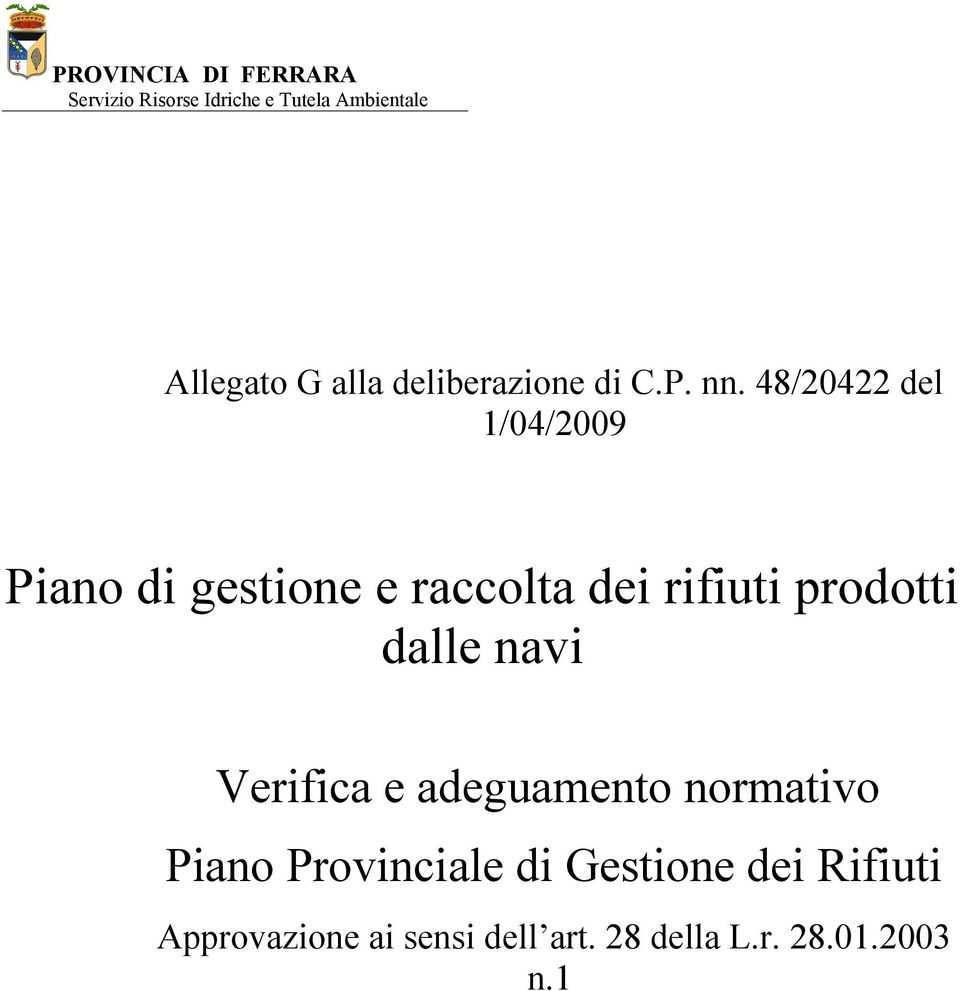 48/20422 del 1/04/2009 Piano di gestione e raccolta dei rifiuti prodotti dalle