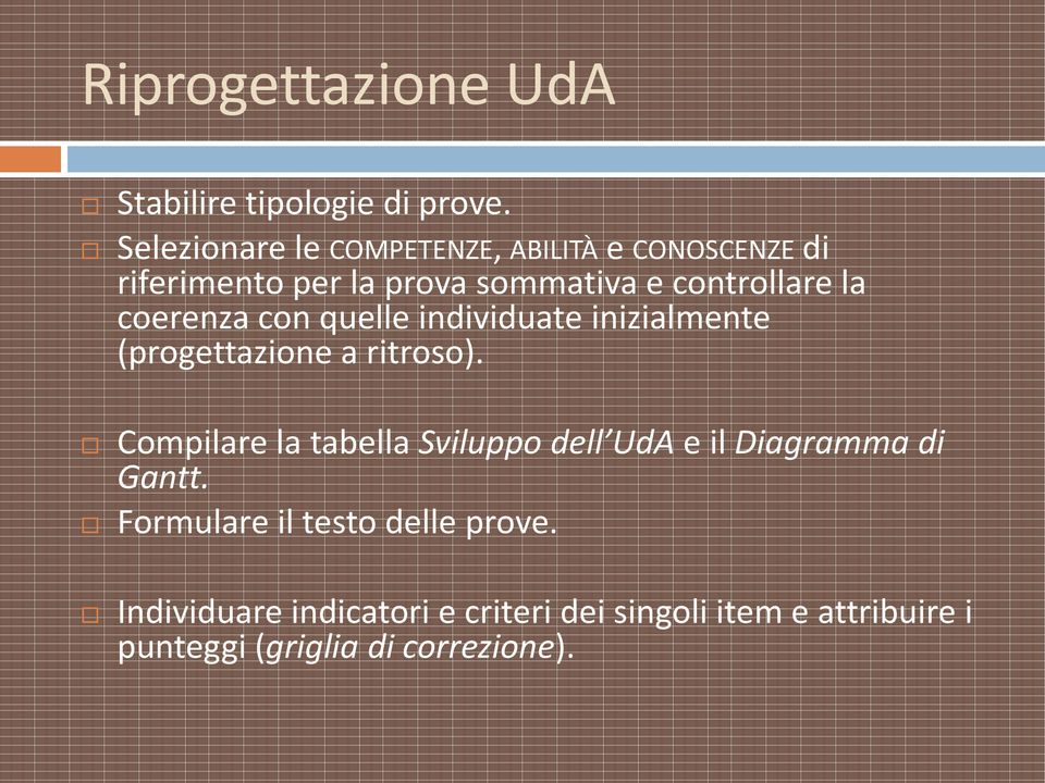 coerenza con quelle individuate inizialmente (progettazione a ritroso).