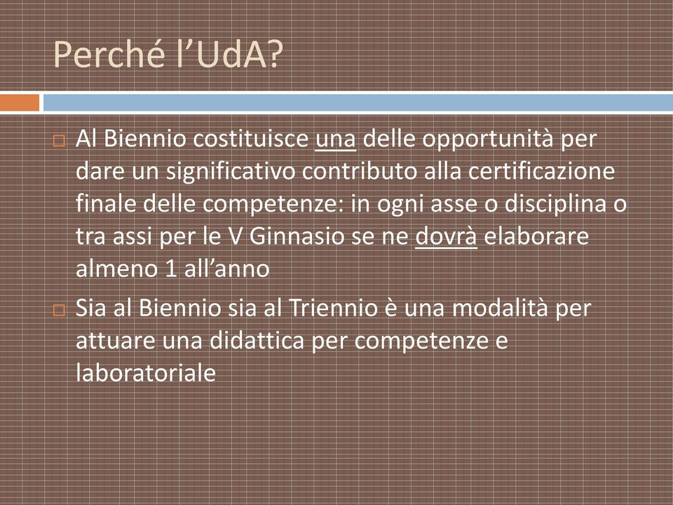 alla certificazione finale delle competenze: in ogni asse o disciplina o tra assi