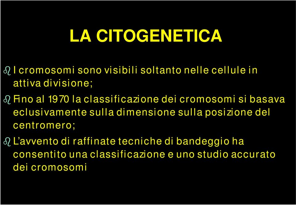 eclusivamente sulla dimensione sulla posizione del centromero; L avvento di