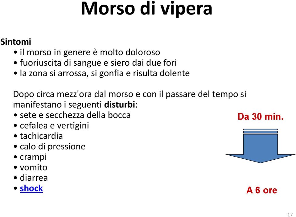 con il passare del tempo si manifestano i seguenti disturbi: sete e secchezza della bocca Da